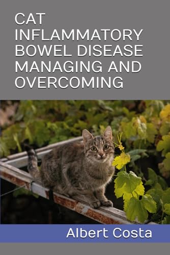 CAT INFLAMMATORY BOWEL DISEASE MANAGING AND OVERCOMING von Independently published