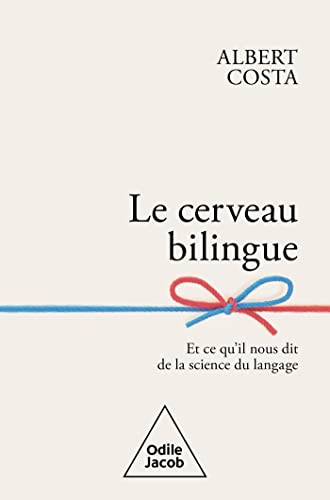 Le Cerveau bilingue: Et ce qu'il nous dit de la science du language