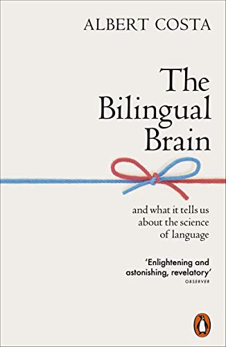 The Bilingual Brain: And What It Tells Us about the Science of Language