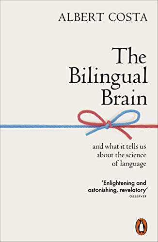 The Bilingual Brain: And What It Tells Us about the Science of Language von Penguin