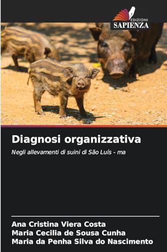 Diagnosi organizzativa: Negli allevamenti di suini di São Luís - ma von Edizioni Sapienza