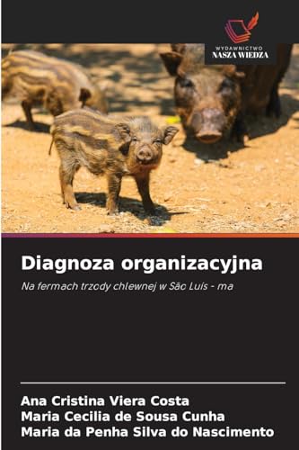Diagnoza organizacyjna: Na fermach trzody chlewnej w São Luís - ma von Wydawnictwo Nasza Wiedza