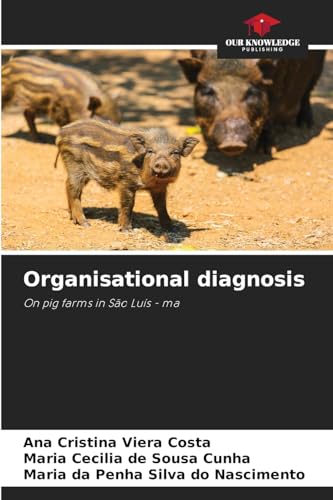 Organisational diagnosis: On pig farms in São Luís - ma von Our Knowledge Publishing