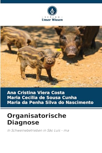 Organisatorische Diagnose: In Schweinebetrieben in São Luís - ma von Verlag Unser Wissen