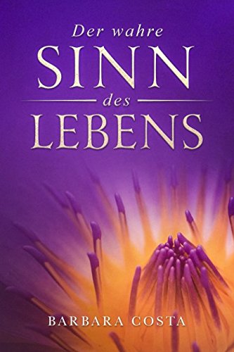 Der wahre Sinn des Lebens Der wahre Sinn des Lebens
