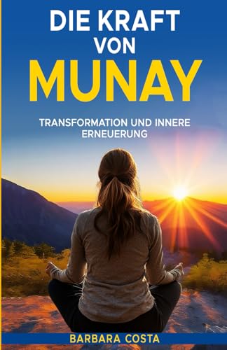 Die Kraft von Munay: Transformation und innere Erneuerung Die Kraft von Munay: Transformation und innere Erneuerung von Independently published