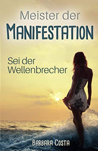 Meister der Manifestation!: Sei der Wellenbrecher! von Independently published