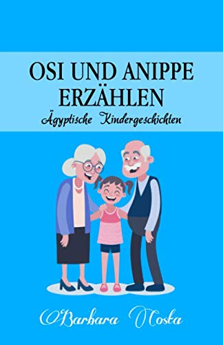 Osi und Anippe erzählen: Ägyptische Kindergeschichten