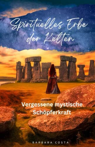 Spirituelles Erbe der Kelten: Vergessene mystische Schöpferkraft Spirituelles Erbe der Kelten: Vergessene mystische Schöpferkraft