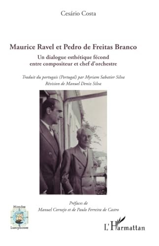 Maurice Ravel et Pedro de Freitas Branco: Un dialogue esthétique fécond entre compositeur et chef d’orchestre von Editions L'Harmattan