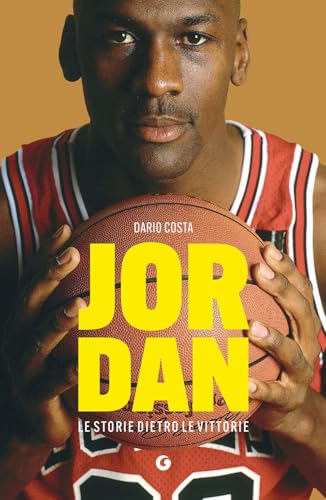 Jordan. Le storie dietro le vittorie von Giunti Editore
