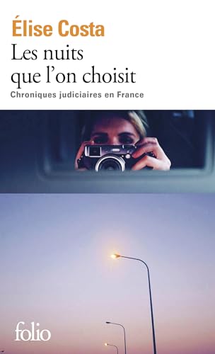 Les nuits que l'on choisit: Chroniques judiciaires en France