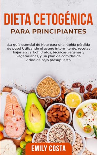 Dieta Cetogénica Para Principiantes: ¡La guía esencial de Keto para una rápida pérdida de peso! Utilizando el ayuno intermitente, recetas bajas en ... Dieta Cetogénica para Principiantes, Band 2) von Independently published