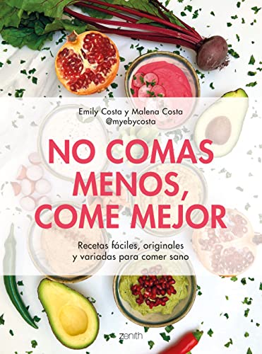 No comas menos, come mejor: Recetas fáciles, originales y variadas para comer sano (Salud y Bienestar) von Zenith