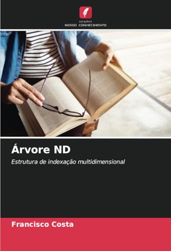 Árvore ND: Estrutura de indexação multidimensional von Edições Nosso Conhecimento