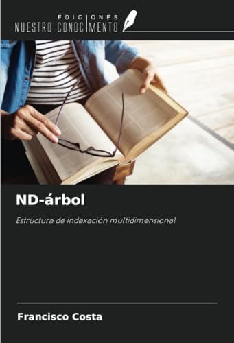ND-árbol: Estructura de indexación multidimensional von Ediciones Nuestro Conocimiento