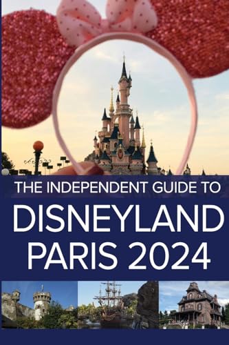 The Independent Guide to Disneyland Paris 2024 (The Independent Guide to... Theme Park Series) von Independent Guides