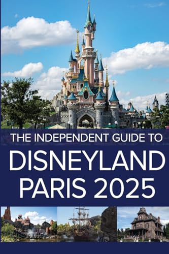 The Independent Guide to Disneyland Paris 2025 von Independent Guides