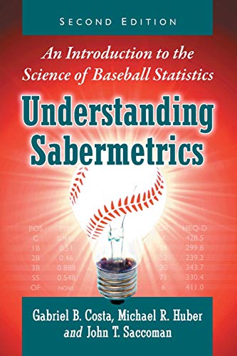 Understanding Sabermetrics: An Introduction to the Science of Baseball Statistics, 2d ed.