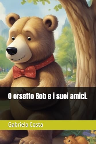 O orsetto Bob e i suoi amici. von Independently published