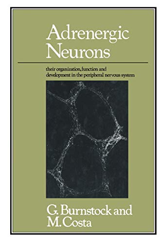 Adrenergic Neurons: Their Organization, Function and Development in the Peripheral Nervous System von Springer