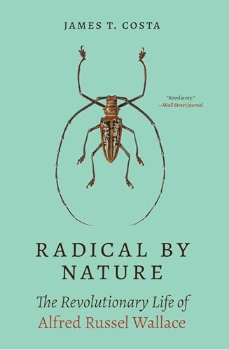 Radical by Nature: The Revolutionary Life of Alfred Russel Wallace von Princeton University Press