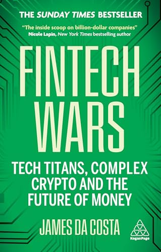 Fintech Wars: Tech Titans, Complex Crypto and the Future of Money - THE SUNDAY TIMES BESTSELLER von Kogan Page