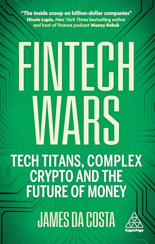 Fintech Wars: Tech Titans, Complex Crypto and the Future of Money
