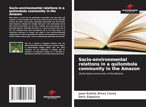 Socio-environmental relations in a quilombola community in the Amazon: Quilombola community of Vila Mariana von Our Knowledge Publishing
