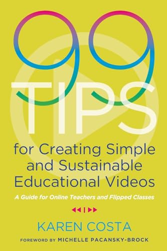 99 Tips for Creating Simple and Sustainable Educational Videos: A Guide for Online Teachers and Flipped Classes von Stylus Publishing (VA)