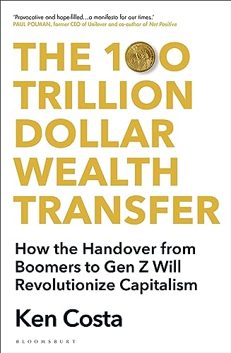 The 100 Trillion Dollar Wealth Transfer: How the Handover from Boomers to Gen Z Will Revolutionize Capitalism von Bloomsbury Continuum