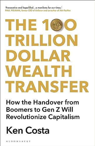 The 100 Trillion Dollar Wealth Transfer: How the Handover from Boomers to Gen Z Will Revolutionize Capitalism von Bloomsbury Continuum