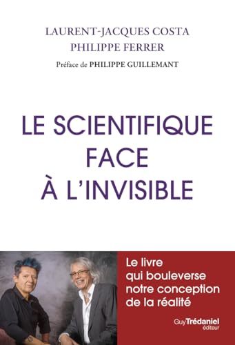 Le scientifique face à l'invisible: Le livre qui bouleverse notre conception de la réalité von TREDANIEL