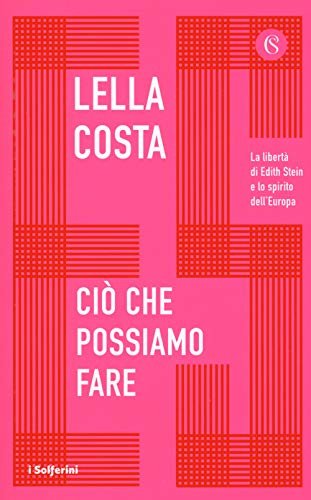 Ciò che possiamo fare. La libertà di Edith Stein e lo spirito dell'Europa (I Solferini) von Solferino