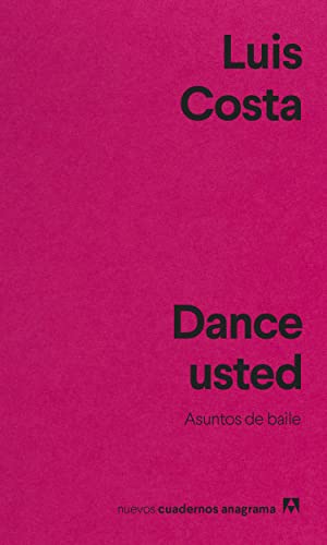 Dance usted (Nuevos cuadernos Anagrama, Band 55) von Anagrama