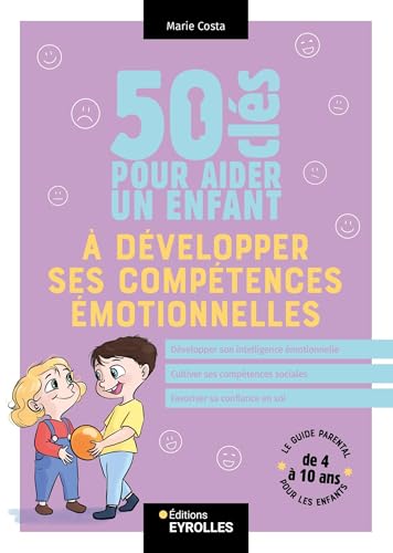50 clés pour aider un enfant à développer ses compétences émotionnelles von EYROLLES