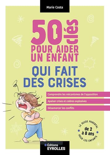 50 clés pour aider un enfant qui fait des crises von EYROLLES