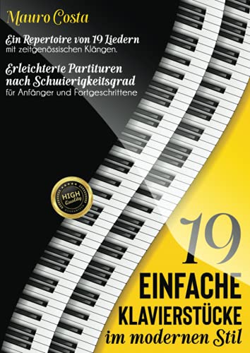 19 einfache Klavierstücke im modernen Stil: Ein Repertoire von 19 Liedern mit zeitgenössischen Klängen. Erleichterte Partituren nach Schwierigkeitsgrad für Anfänger und Fortgeschrittene von Independently published