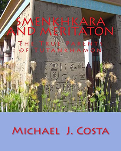 Smenkhkara and Meritaton: The True Parents of Tutankhamon