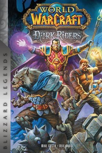 World of Warcraft: Dark Riders: Blizzard Legends (Blizzard Legends: World of Warcraft)