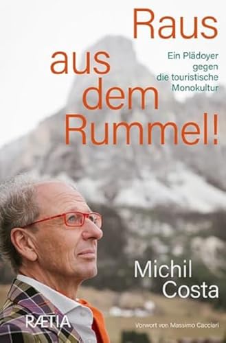 Raus aus dem Rummel!: Ein Plädoyer gegen die touristische Monokultur