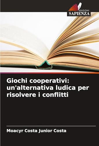 Giochi cooperativi: un'alternativa ludica per risolvere i conflitti: DE von Edizioni Sapienza