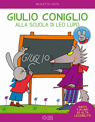 Giulio Coniglio alla scuola di Leo lupo. Con adesivi (Le giocastorie)
