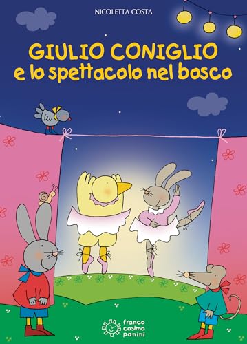Giulio Coniglio e lo spettacolo nel bosco. Ediz. a colori. Con Adesivi (Le giocastorie) von Franco Cosimo Panini