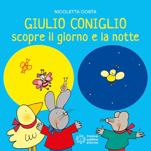 Giulio Coniglio scopre la notte e il giorno. Ediz. a colori (Giulio scopre) von Franco Cosimo Panini