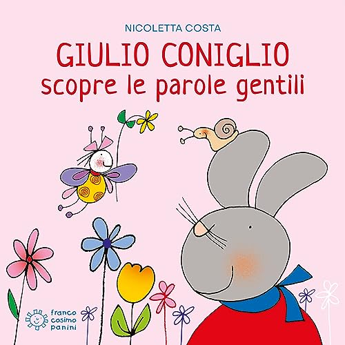 Giulio Coniglio scopre le parole gentili. Ediz. a colori (Giulio scopre)
