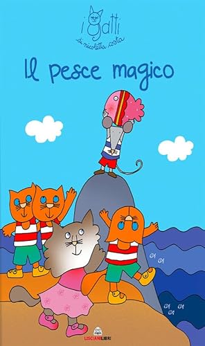 Il pesce magico. I gatti di Nicoletta Costa. Ediz. a colori von Liscianilibri