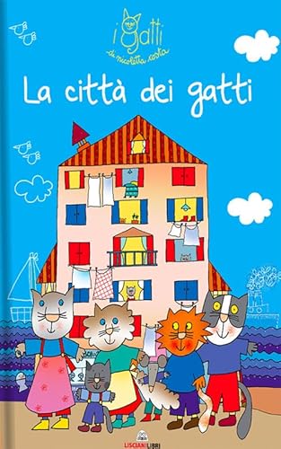 La città dei gatti. I gatti di Nicoletta Costa. Ediz. a colori