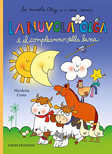 La nuvola Olga e il compleanno della luna. Ediz. illustrata (La nuvola Olga e i suoi amici) von Emme Edizioni