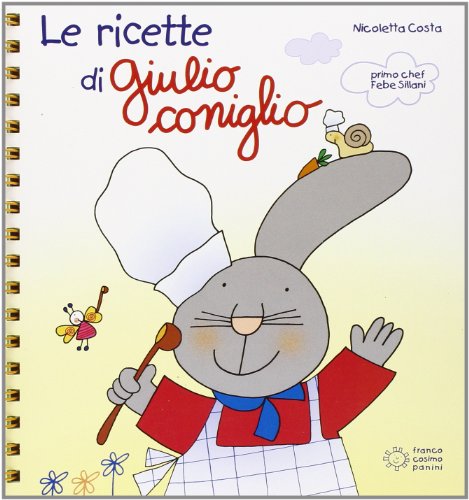 Le ricette di Giulio Coniglio (Giocolibri) Le ricette di Giulio Coniglio (Giocolibri)